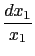 $\displaystyle {\frac{{dx_1}}{{x_1}}}$