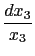 $\displaystyle {\frac{{dx_3}}{{x_3}}}$