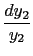 $\displaystyle {\frac{{dy_2}}{{y_2}}}$