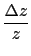 $\displaystyle {\frac{{\Delta z}}{{z}}}$