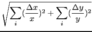 $\displaystyle \sqrt{{\sum_{i}(\frac{\Delta x}{x})^{2}+\sum_{i}(\frac{\Delta y}{y})^{2}}}$