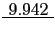 $ \underline{{&nbsp;9.942&nbsp;}}$