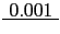 $ \underline{{&nbsp;0.001&nbsp;}}$
